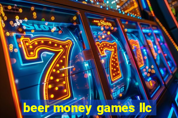 beer money games llc